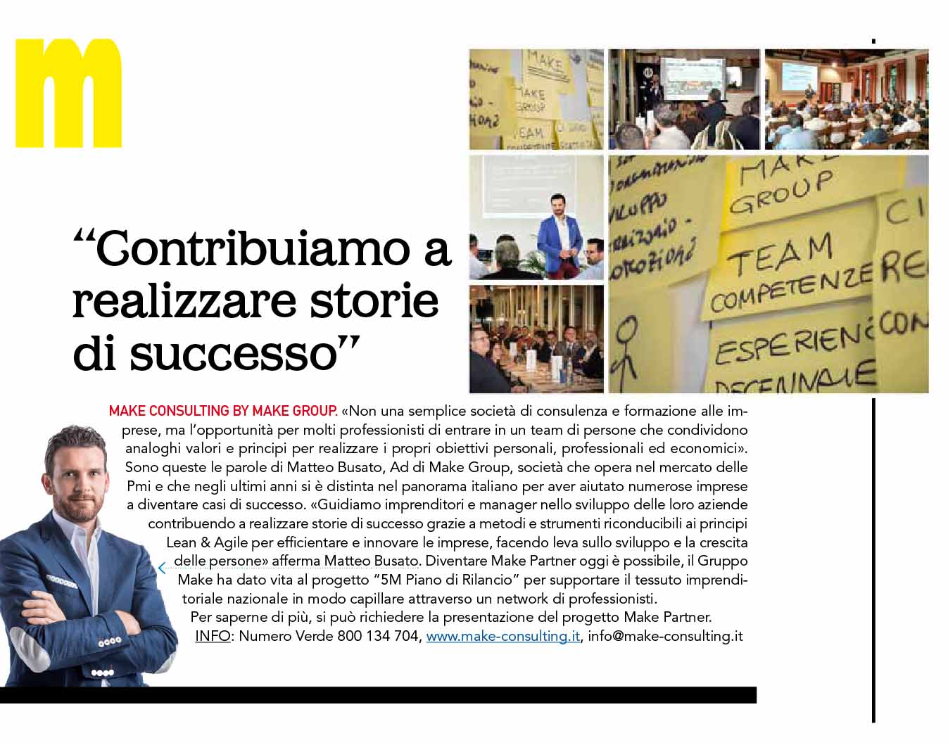 “Contribuiamo a realizzare storie di successo”