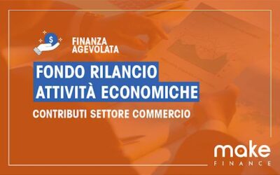 Fondo per il rilancio delle attività economiche: nuovi contributi settore commercio