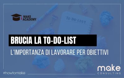 Brucia la tua To-do-List! L’importanza di lavorare per obiettivi